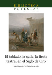 Portada de El tablado, la calle, la fiesta teatral en el Siglo de Oro