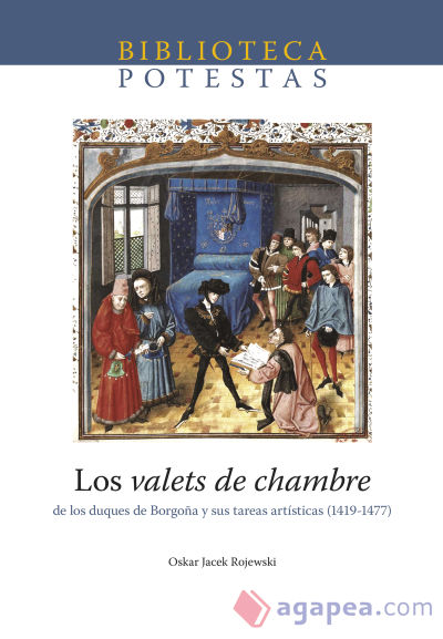 Los valets de chambre de los duques de Borgoña y sus tareas artísticas (1419-1477)