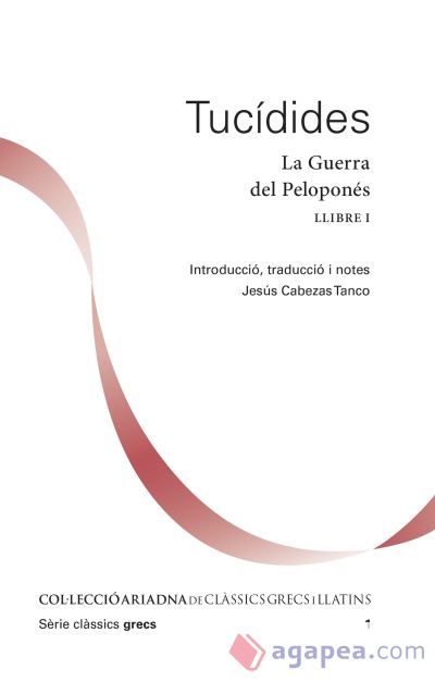 Tuc&iacute;dies. La Guerra Del Pelopon&eacute;s. Llibre I