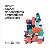 Portada de StartUPV 10 años de ecosistema emprendedor universitario / StartUPV 10 anys d'ecosistema emprenedor universitari