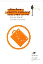 Portada de La Unión Europea y el Comercio Internacional: límites al libre comercio