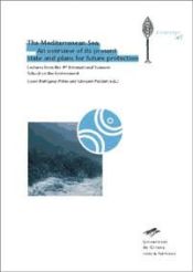 Portada de The Mediterranean Sea. An overview of its present state and plans for future protection