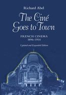 Portada de The Cine Goes to Town ÔÇô French Cinema 1896 ÔÇô 1914 Updated and Expand Edition