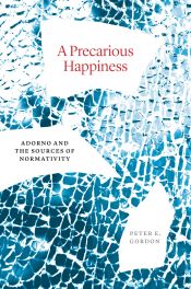 Portada de A Precarious Happiness: Adorno and the Sources of Normativity