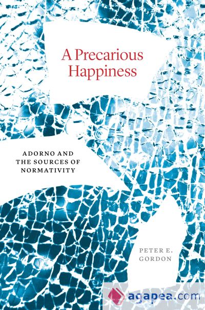 A Precarious Happiness: Adorno and the Sources of Normativity