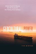 Portada de Geocultural Power: China's Quest to Revive the Silk Roads for the Twenty-First Century