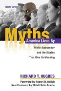 Portada de Myths America Lives by: White Supremacy and the Stories That Give Us Meaning