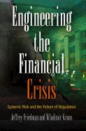 Portada de Engineering the Financial Crisis: Systemic Risk and the Failure of Regulation