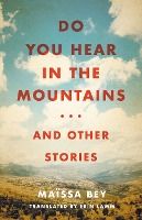 Portada de Do You Hear in the Mountains... and Other Stories