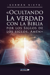 Portada de «Ocultando La verdad con la Biblia por los Siglos de los siglos, Amén»