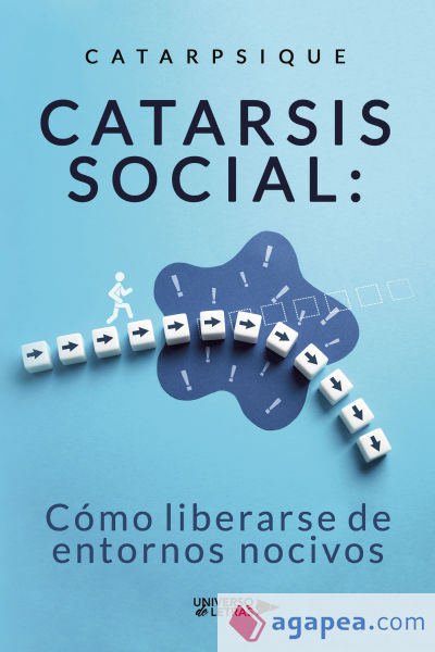 Catarsis social: Cómo liberarse de entornos nocivos