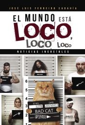 Portada de El mundo está loco, loco, loco: Noticias increíbles