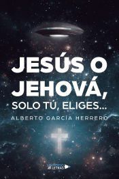 Portada de Jes&uacute;s o Jehov&aacute;, solo t&uacute;, eliges