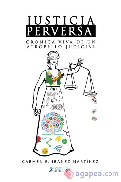 Justicia perversa. Crónica viva de un atropello judicial