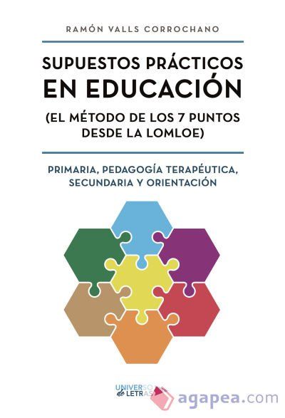Supuestos Pr&aacute;cticos en Educaci&oacute;n (El m&eacute;todo de los 7 puntos desde la LOMLOE) Primaria, Pedagog&iacute;a Terap&eacute;utica, Secundaria y Orientaci&oacute;n