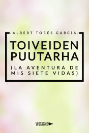 Portada de TOIVEIDEN PUUTARHA (La aventura de mis siete vidas)