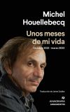 Unos Meses De Mi Vida De Michel Houellebecq