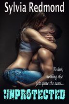 Portada de Unprotected: An Erotic Romance Novella (Ebook)