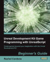 Unreal Development Kit Game Programming with Unrealscript
