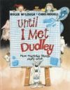 Until I Met Dudley