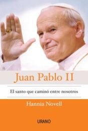 Portada de Juan Pablo II, el santo que caminó entre nosotros (Ebook)