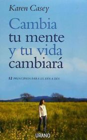 CAMBIA TU MENTE Y TU VIDA CAMBIARA - KAREN CASEY - 9788479536251