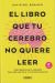 Portada de El libro que tu cerebro no quiere leer, de David del Rosario