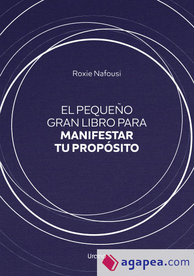 El pequeño gran libro para manifestar tu propósito