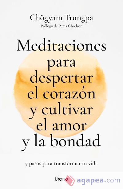 Meditaciones para despertar el corazón y cultivar el amor y la bondad