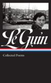 Ursula K. Le Guin: Collected Poems (Loa #368)