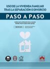 Uso de la vivienda familiar tras la separaci&oacute;n o divorcio. Paso a paso: An&aacute;lisis de la atribuci&oacute;n de la vivienda familiar tras la ruptura de la pareja