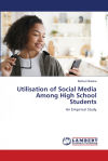 Utilisation of Social Media Among High School Students