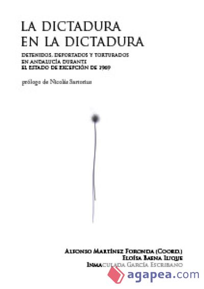 La Dictadura en la Dictadura: detenidos, deportados y torturados en Andalucía durante el estado de excepción de 1969 (Ebook)