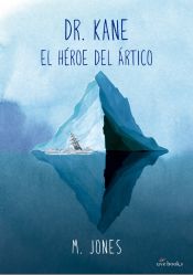 Portada de Dr. Kane. El héroe del Ártico