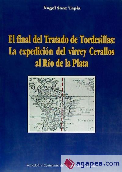 El final del Tratado de Tordesillas: la expedición del virrey Cevallos al Río de la Plata