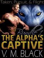 Portada de Taken, Pursuit, & Flight: The Alpha?s Captive 1-3 (Ebook)