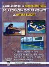 VALORACI&Oacute;N DE LA CONDICI&Oacute;N F&Iacute;SICA DE LA POBLACI&Oacute;N ESCOLAR MEDIANTE LA BATER&Iacute;A EUROFIT