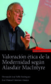 VALORACIÓN ÉTICA DE LA MODERNIDAD SEGÚN ALASDAIR MACINTYRE