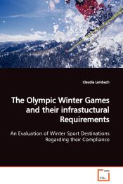 Portada de The Olympic Winter Games and their infrastuctural Requirements An Evaluation of Winter Sport Destinations Regarding their Compliance