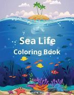 SEA LIFE COLORING BOOK: AMAZING MARINE ANIMALS TO COLOR FOR KIDS AGES 2 ...
