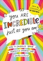 Portada de You Are Incredible Just as You Are: How to Embrace Your Perfectly Imperfect Self