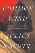 Portada de The Common Wind: Afro-American Currents in the Age of the Haitian Revolution
