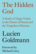 Portada de The Hidden God: A Study of Tragic Vision in the Pensees of Pascal and the Tragedies of Racine