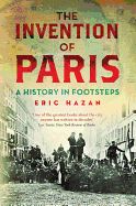 Portada de The Invention of Paris: A History in Footsteps