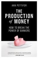 Portada de The Production of Money: How to Break the Power of Bankers