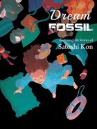 Portada de Dream Fossil: The Complete Stories of Satoshi Kon