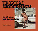 Portada de Tropical Modernism: Architecture and Independence