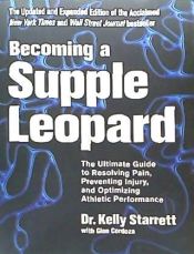 Portada de Becoming a Supple Leopard: The Ultimate Guide to Resolving Pain, Preventing Injury, and Optimizing Athletic Performance