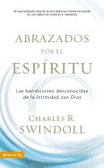 Portada de Abrazados Por el Espiritu: Las Bendiciones Desconocidas de la Intimidad Con Dios