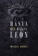 Portada de Hasta Que Ruja El León: Firmes En La Batalla Por La Verdad